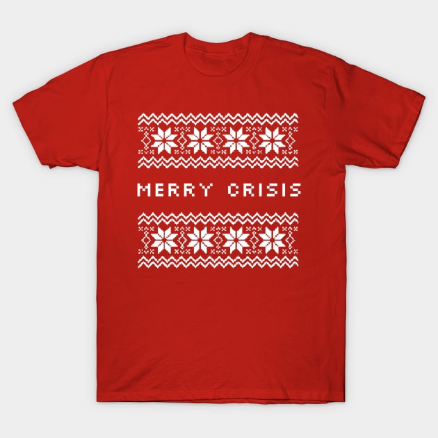 Merry Crisis! T-Shirt by bowtie_fighter